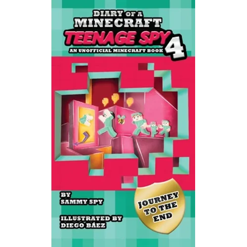 Diary Of A Minecraft Teenage Spy 4: Book 4: 'Journey To The End' - Hardcover