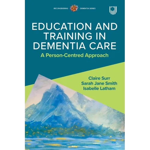 Education and Training in Dementia Care: A Person-Centred Approach - Paperback