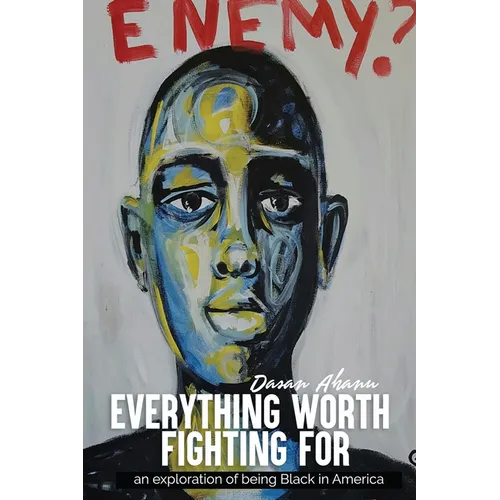 Everything Worth Fighting For: an exploration in being Black in America - Paperback