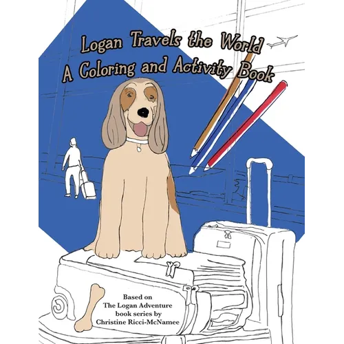 Logan Travels the World: A Coloring and Activity Book - Paperback