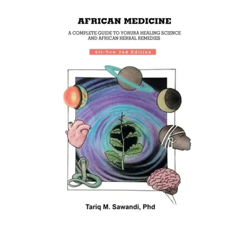 African Medicine: A Complete Guide To Yoruba Healing Science and African Herbal Remedies - Paperback