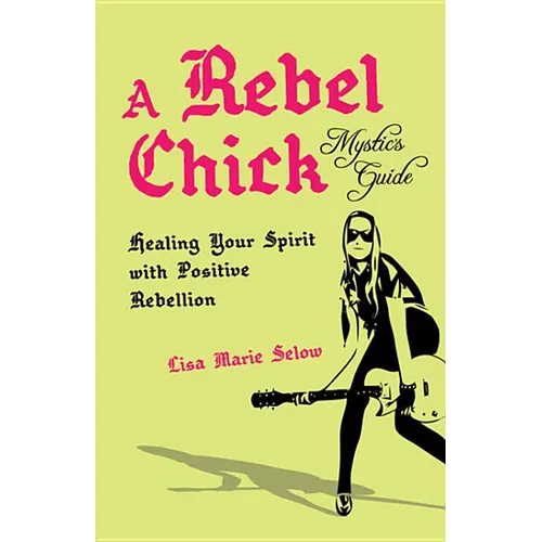 A Rebel Chick Mystic's Guide - Paperback