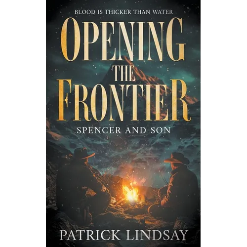 Opening the Frontier: Spencer and Son (A Classic Western Duo) - Paperback