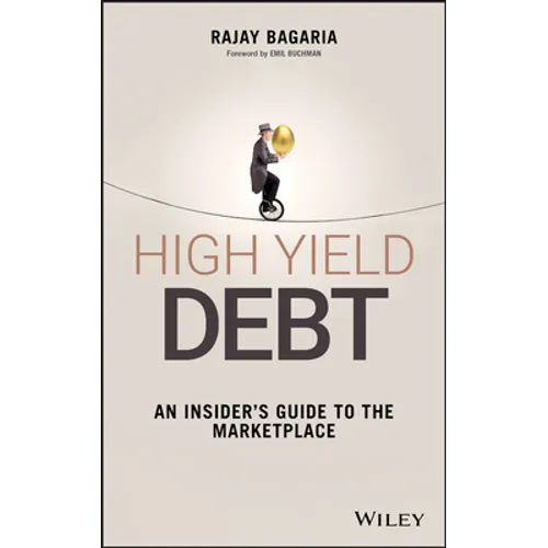 High Yield Debt: An Insider's Guide to the Marketplace - Hardcover