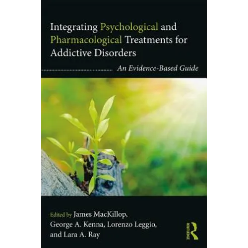 Integrating Psychological and Pharmacological Treatments for Addictive Disorders: An Evidence-Based Guide - Paperback