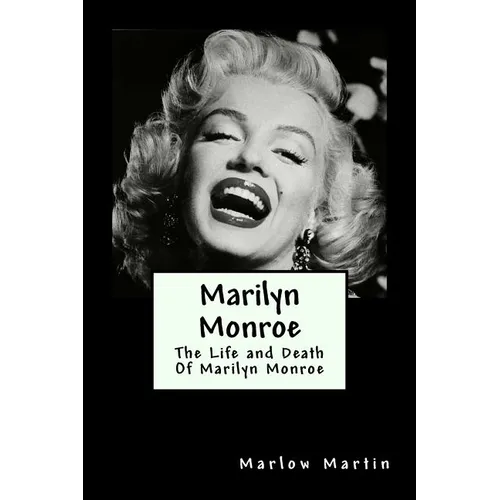 Marilyn Monroe: The Life and Death Of Marilyn Monroe - Paperback