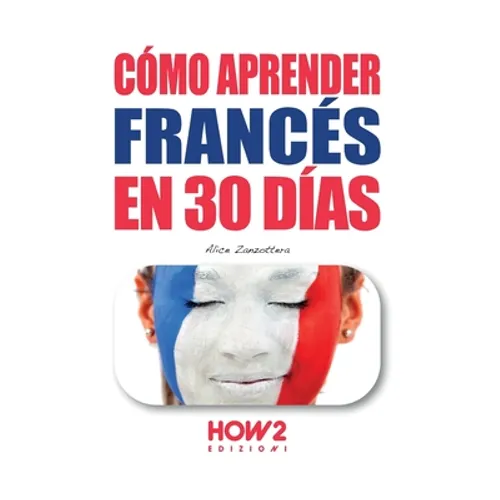 Cómo Aprender Francés En 30 Días - Paperback