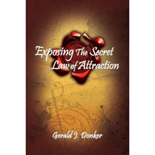 Exposing the Secret Law of Attraction - Paperback