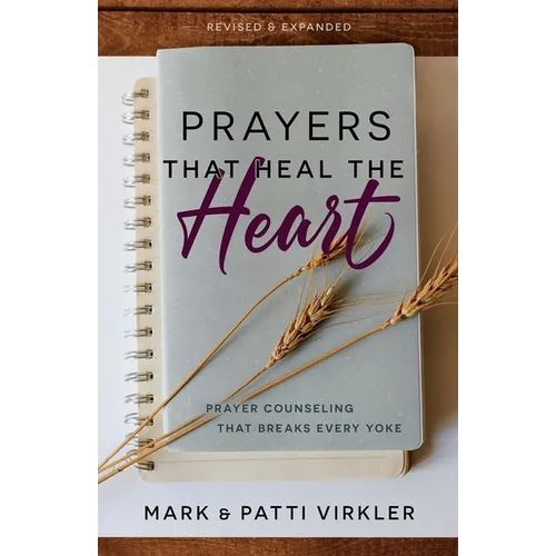 Prayers That Heal the Heart (Revised and Updated): Prayer Counseling That Breaks Every Yoke - Paperback