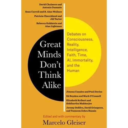 Great Minds Don't Think Alike: Debates on Consciousness, Reality, Intelligence, Faith, Time, Ai, Immortality, and the Human - Hardcover