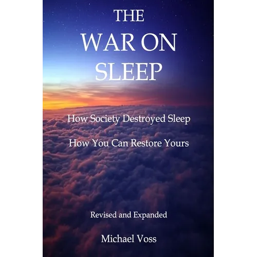 The War On Sleep: How it started. How we lost. How you can recover. - Paperback