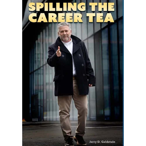 Spilling The Career Tea: Your Guide To Value, Intent, Credibility, and Confidence - Hardcover