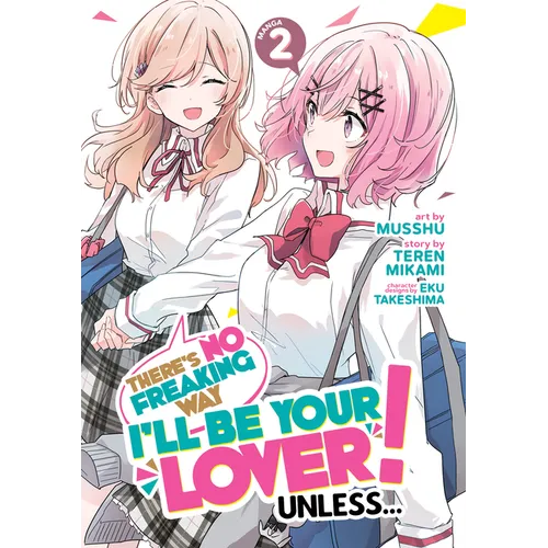 There's No Freaking Way I'll Be Your Lover! Unless... (Manga) Vol. 2 - Paperback