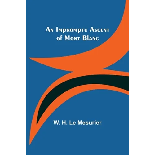 An Impromptu Ascent of Mont Blanc - Paperback