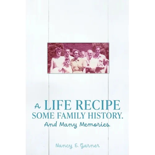 A Life Recipe Some Family History. And Many Memories. - Paperback