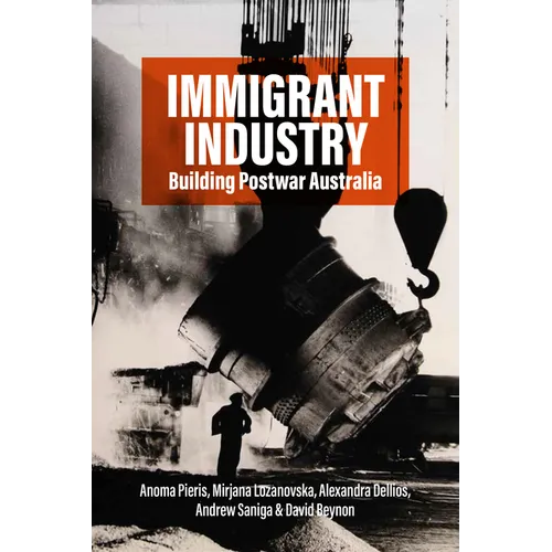 Immigrant Industry: Building Postwar Australia - Paperback