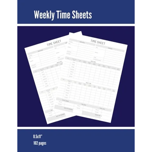 Weekly Time Sheets: Time Sheet Log, Work Week Hours Record, Information Book, 2 Weeks Per Page, Employment Timesheet Diary, Journal, Notebook - Paperback