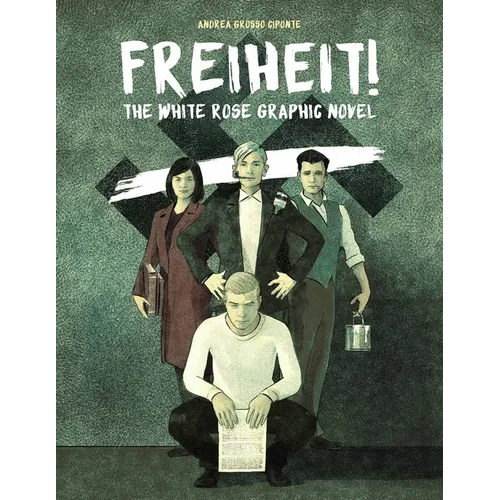 Freiheit!: The White Rose Graphic Novel - Hardcover