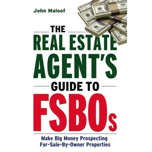 The Real Estate Agent's Guide to Fsbos: Make Big Money Prospecting for Sale by Owner Properties - Paperback