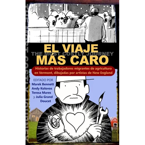El viaje más caro: Historias de trabajadores migrantes de agricultura, dibujadas por artistas de New England - Paperback