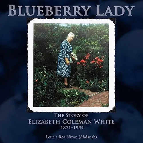 Blueberry Lady: The Story of Elizabeth Coleman White 1871-1954 - Paperback