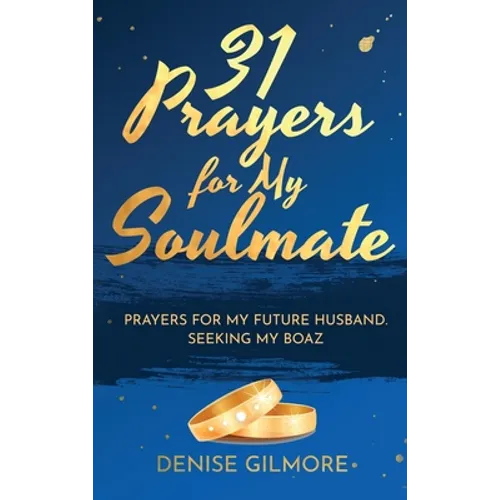 31 Prayers for My Soulmate: Prayers for My Future Husband. Seeking My Boaz. - Hardcover