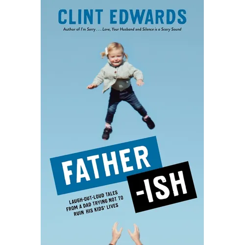 Father-Ish: Laugh-Out-Loud Tales from a Dad Trying Not to Ruin His Kids' Lives - Paperback