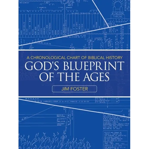God's Blueprint of the Ages: A Chronological Chart of Biblical History - Paperback