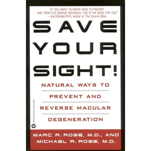 Save Your Sight!: Natural Ways to Prevent and Reverse Macular Degeneration - Paperback