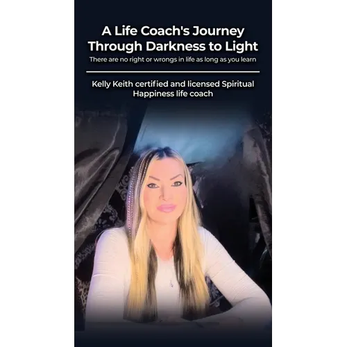 A Life Coach's Journey Through Darkness to Light: There are no right or wrongs in life as long as you learn - Paperback