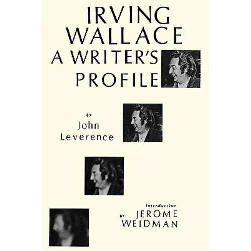 Irving Wallace: A Writer's Profile - Hardcover