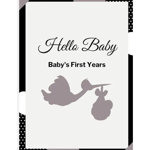 Hello Baby: Baby's First Years Memory Book: Baby Milestone Book - Paperback