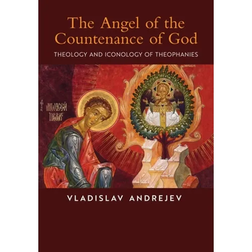 The Angel of the Countenance of God: Theology and Iconology of Theophanies - Hardcover