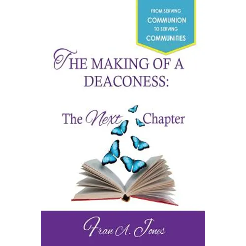 The Making of a Deaconess: The Next Chapter - Paperback