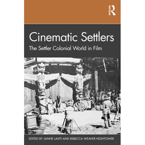 Cinematic Settlers: The Settler Colonial World in Film - Paperback