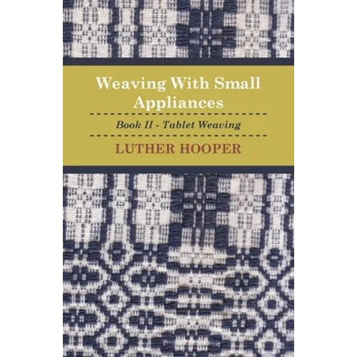 Weaving With Small Appliances - Book II - Tablet Weaving - Paperback