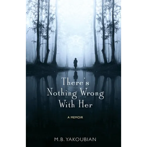 There's Nothing Wrong With Her: A Memoir - Paperback