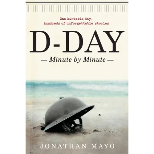 D-Day: Minute by Minute - Paperback