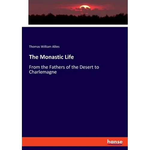 The Monastic Life: From the Fathers of the Desert to Charlemagne - Paperback