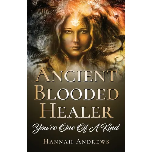 Ancient Blooded Healer: You're One Of A Kind - Paperback