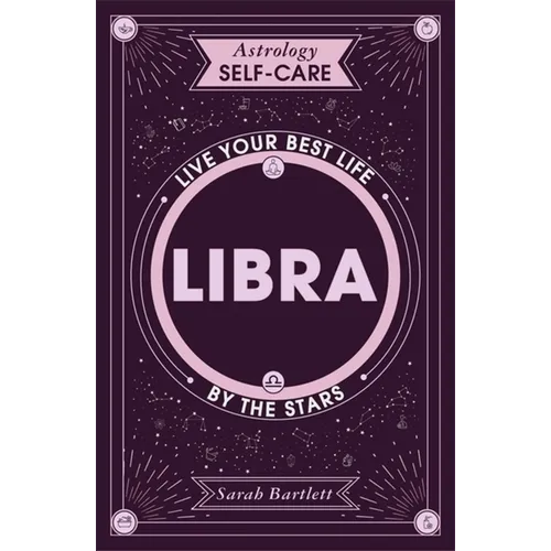 Astrology Self-Care: Libra: Live Your Best Life by the Stars - Hardcover