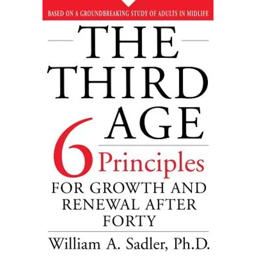 The Third Age: Six Principles of Growth and Renewal After Forty - Paperback