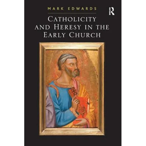 Catholicity and Heresy in the Early Church - Paperback