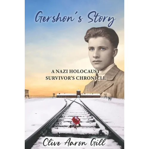 Gershon's Story: A Nazi Holocaust Survivor's Chronicle - Paperback