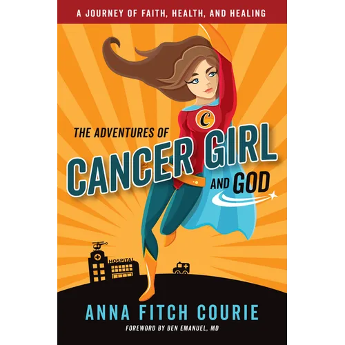 The Adventures of Cancer Girl and God: A Journey of Faith, Health, and Healing - Paperback
