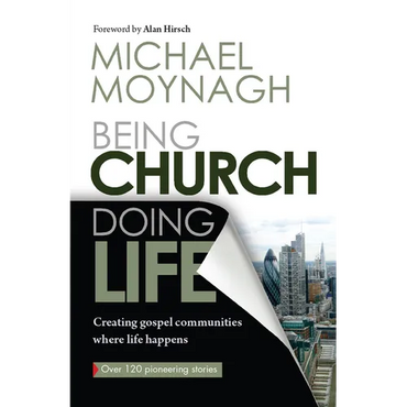 Being Church, Doing Life: Creating Gospel Communities Where Life Happens - Paperback