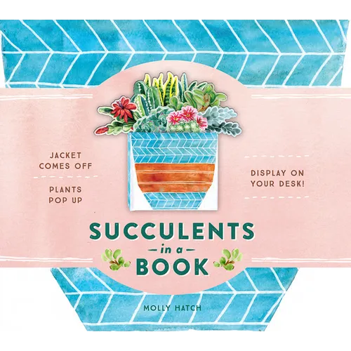 Succulents in a Book (Uplifting Editions): Jacket Comes Off. Plants Pop Up. Display on Your Desk! - Hardcover