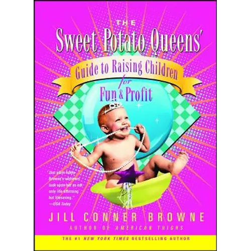 The Sweet Potato Queens' Guide to Raising Children for Fun and Profit - Paperback