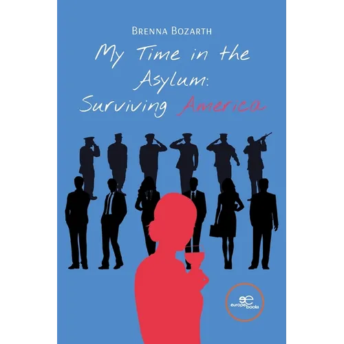 My Time in the Asylum: Surviving America - Paperback