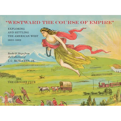 Westward the Course of Empire: Exploring and Settling the American West - Paperback